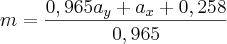 m = \frac{0,965a_y + a_x + 0,258}{0,965}