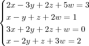 \begin{cases}
2x - 3y + 2z + 5w = 3\\
x - y + z + 2w = 1\\
3x + 2y + 2z + w = 0\\
x - 2y + z + 3w = 2
\end{cases}