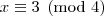 x\equiv 3\pmod{4}