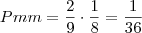 Pmm = \frac{2}{9} \cdot \frac{1}{8} = \frac{1}{36} Pmm = \frac{2}{9} \cdot \frac{1}{8} = \frac{1}{36}
