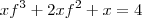 xf^3 +2xf^2 +x = 4 xf^3 +2xf^2 +x = 4