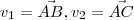 v_1 = \vec{AB} , v_2 = \vec{AC} v_1 = \vec{AB} , v_2 = \vec{AC}