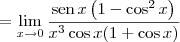 = \lim_{x\to 0} \dfrac{\textrm{sen}\, x\left(1 - \cos^2 x\right)}{x^3\cos x(1 + \cos x)}