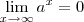 \lim_{x \to \infty} a^x = 0 \lim_{x \to \infty} a^x = 0