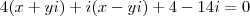 4(x+yi)+i(x-yi)+4-14i=0 4(x+yi)+i(x-yi)+4-14i=0