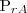 $ P_{rA} $ $ P_{rA} $