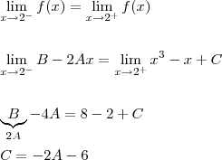 \\ \lim_{x \to 2^-} f(x) = \lim_{x \to 2^+} f(x) \\\\\\ \lim_{x \to 2^-} B - 2Ax = \lim_{x \to 2^+} x^3 - x + C \\\\\\ \underbrace{B}_{2A} - 4A = 8 - 2 + C \\\\ C = - 2A - 6