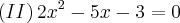 (II)\,{2x}^{2}-5x-3=0