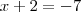 x+2=-7 x+2=-7