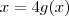 x = 4 g(x) x = 4 g(x)