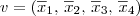 v=(\overline{x}_1,\, \overline{x}_2,\, \overline{x}_3,\, \overline{x}_4) v=(\overline{x}_1,\, \overline{x}_2,\, \overline{x}_3,\, \overline{x}_4)