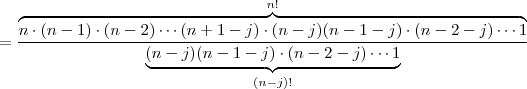 =  \frac{ \overbrace{ n \cdot (n-1) \cdot (n-2) \cdots  (n+1 -j) \cdot  (n-j) (n-1 -j)  \cdot (n-2-j) \cdots  1}^{n!}   }{ \underbrace{(n-j) (n-1 -j)  \cdot (n-2-j) \cdots  1}_{(n-j)!}}