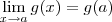 \lim_{x \to a }g(x)=g(a) \lim_{x \to a }g(x)=g(a)