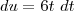 du = 6t \ dt du = 6t \ dt