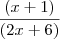 \frac{(x+1)}{(2x+6)} \frac{(x+1)}{(2x+6)}