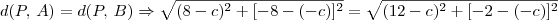 d(P,\,A) = d(P,\,B) \Rightarrow \sqrt{(8 - c)^2 + [-8 - (-c)]^2} = \sqrt{(12 - c)^2 + [-2 - (-c)]^2}
