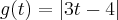 g(t)=\left|3t-4 \right| g(t)=\left|3t-4 \right|