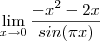 \lim_{x\rightarrow 0} \frac{ - {x}^{2} - 2x }{sin(\pi x )} \lim_{x\rightarrow 0} \frac{ - {x}^{2} - 2x }{sin(\pi x )}