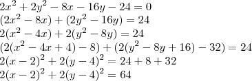 \\ 2x^2 + 2y^2 - 8x - 16y - 24 = 0 \\ (2x^2 - 8x) + (2y^2 - 16y) = 24 \\ 2(x^2 - 4x) + 2(y^2 - 8y) = 24 \\ (2(x^2 - 4x + 4) - 8) + (2(y^2 - 8y + 16) - 32) = 24 \\ 2(x - 2)^2 + 2(y - 4)^2 = 24 + 8 + 32 \\ 2(x - 2)^2 + 2(y - 4)^2 = 64