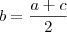 b = \frac{a+c}{2}