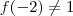 f(-2) \neq 1 f(-2) \neq 1