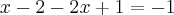 x-2-2x+1=-1 x-2-2x+1=-1