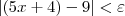 |(5x + 4) - 9| < \varepsilon |(5x + 4) - 9| < \varepsilon