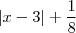 \left|x-3 \right|+\frac{1}{8} \left|x-3 \right|+\frac{1}{8}