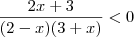 \frac{2x+3}{(2-x)(3+x)} <0 \frac{2x+3}{(2-x)(3+x)} <0