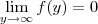 \lim_{y\to\infty} f(y) = 0 \lim_{y\to\infty} f(y) = 0