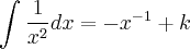 \int_{}^{}\frac{1}{{x}^{2}}dx = -{x}^{-1} + k