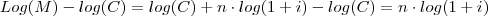Log(M) - log(C)  =    log(C)  + n\cdot  log(1+i) - log(C) =  n \cdot  log(1+i)