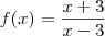 f(x)=\frac{x+3}{x-3}