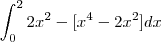 \int_{0}^2 2x^2 - [x^4-2x^2]  dx