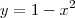 y=1-x^2