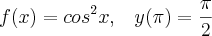 f(x)={cos}^{2}x,\,\,\,\,\,y(\pi)=\frac{\pi}{2}