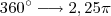 360^\circ \longrightarrow 2,25\pi 360^\circ \longrightarrow 2,25\pi