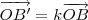 \overrightarrow{OB^\prime} = k\overrightarrow{OB} \overrightarrow{OB^\prime} = k\overrightarrow{OB}