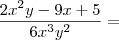 \frac{2{x}^{2}y-9x+5}{6{x}^{3}{y}^{2}}=