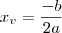 x_v =\frac{-b}{2a} x_v =\frac{-b}{2a}