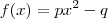 f(x)=px^2-q f(x)=px^2-q