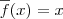 \overline{f}(x) = x \overline{f}(x) = x