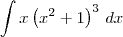 \int x \left(x^2+1\right)^3\,dx \int x \left(x^2+1\right)^3\,dx