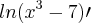 ln({x}^{3}-7)\prime