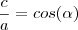 \frac{c}{a} = cos( \alpha )