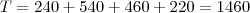 T=240+540+460+220 = 1460 T=240+540+460+220 = 1460