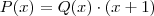 P(x) = Q(x) \cdot (x+1) P(x) = Q(x) \cdot (x+1)