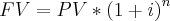 FV=PV*{(1+i)}^{n}