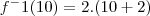 f^-1(10) = 2.(10 + 2)