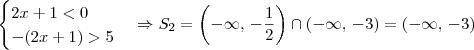 \begin{cases} 2x+1 < 0 \\ -(2x + 1) > 5 \end{cases} \Rightarrow S_2 = \left(-\infty,\, -\frac{1}{2}\right) \cap (-\infty,\, -3) = (-\infty,\, -3)